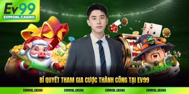 Bí quyết tham gia cược thành công tại EV99