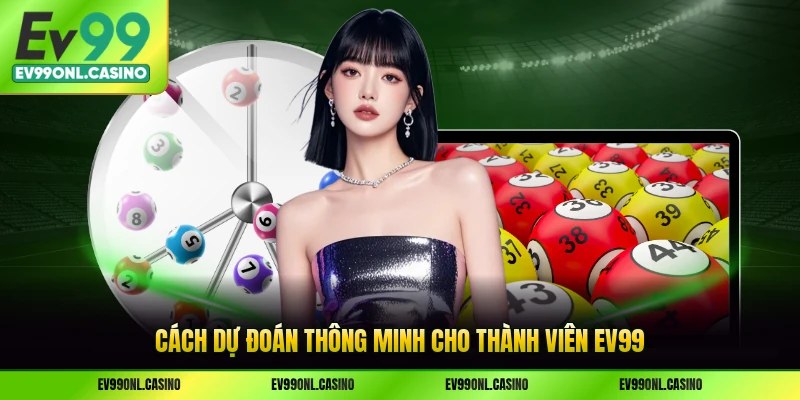 Cách dự đoán thông minh cho thành viên EV99