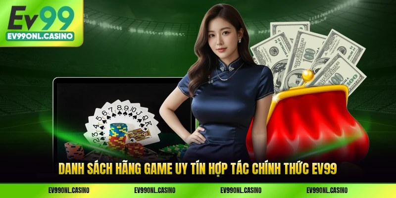 Danh sách hãng game uy tín hợp tác chính thức EV99