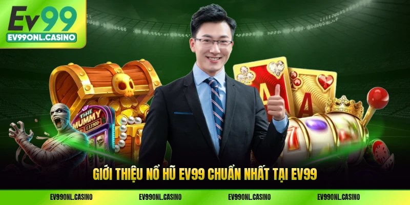 Giới thiệu nổ hũ EV99 chuẩn nhất tại EV99
